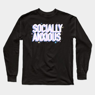 Socially Anxious Long Sleeve T-Shirt